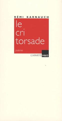 Le Cri Torsade - Pomes par Remi Karnauch