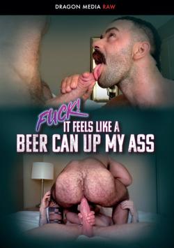 Fuck! It Feels Like A Beer Can Up My Ass - DVD Dragon Media